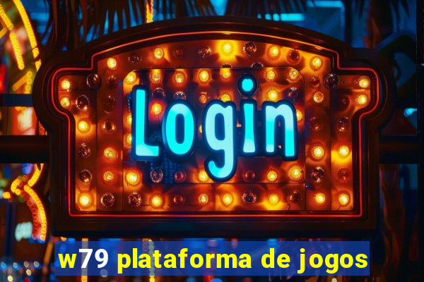 w79 plataforma de jogos